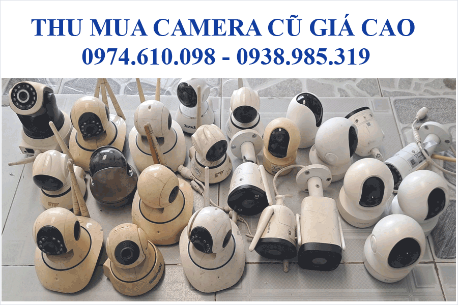Mua Camera Wifi Cũ Giá Cao Hotline 0974610098 - 0938985319
